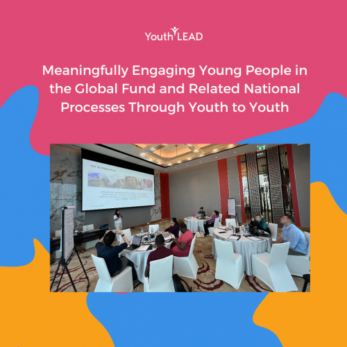 Meaningfully Engaging Young People in the Global Fund and Related National Processes Through Youth to Youth