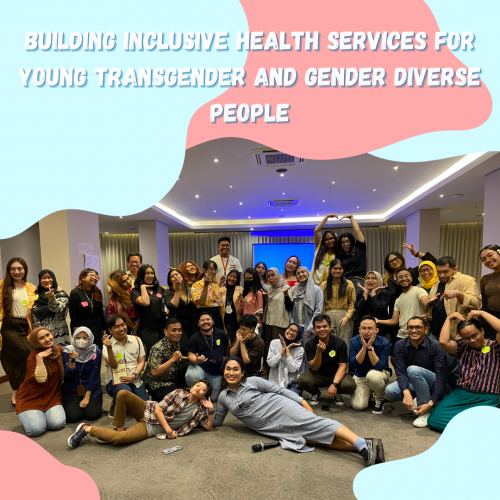 Breaking barriers and building bridges: Capacity building workshop to build inclusive health services for young transgender and gender diverse people in Indonesia