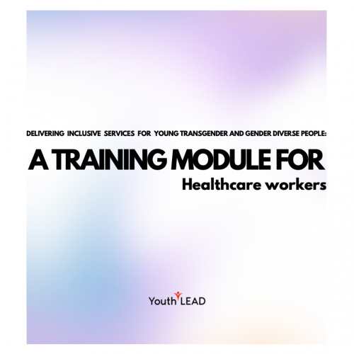 New Report: Delivering Inclusive Services for Young Transgender and Gender Diverse People: A Training Module for Healthcare Workers